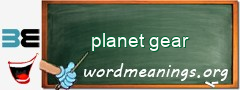 WordMeaning blackboard for planet gear